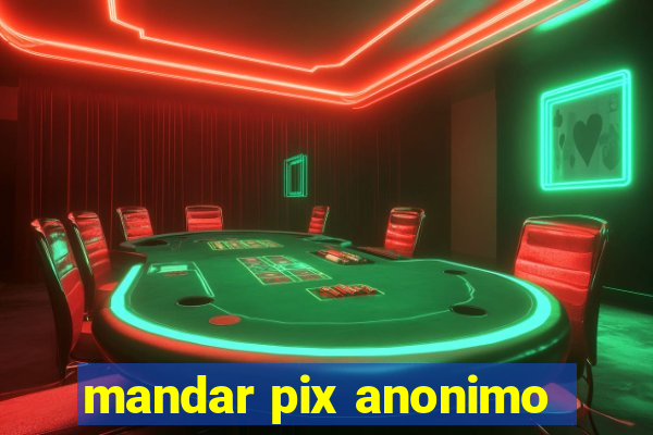 mandar pix anonimo